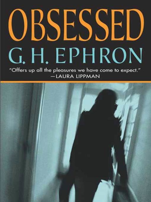 Title details for Obsessed by G. H. Ephron - Wait list